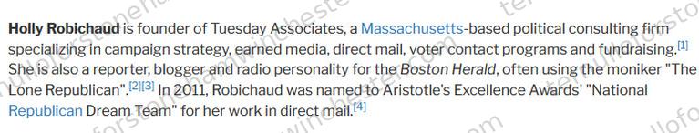 Screenshot of a Wikipedia excerpt about Holly Robichaud. Text: "Holly Robichaud is founder of Tuesday Associates, a Massachusetts-based political consulting firm specializing in campaign strategy, earned media, direct mail, voter contact programs and fundraising. She is also a reporter, blogger and radio personality for the Boston Herald, often using the moniker 'The Lone Republican'. In 2011, Robichaud was named to Aristotle's Excellence Awards' 'National Republican Dream Team' for her work in direct mail," with citation-number superscripts after several clauses.