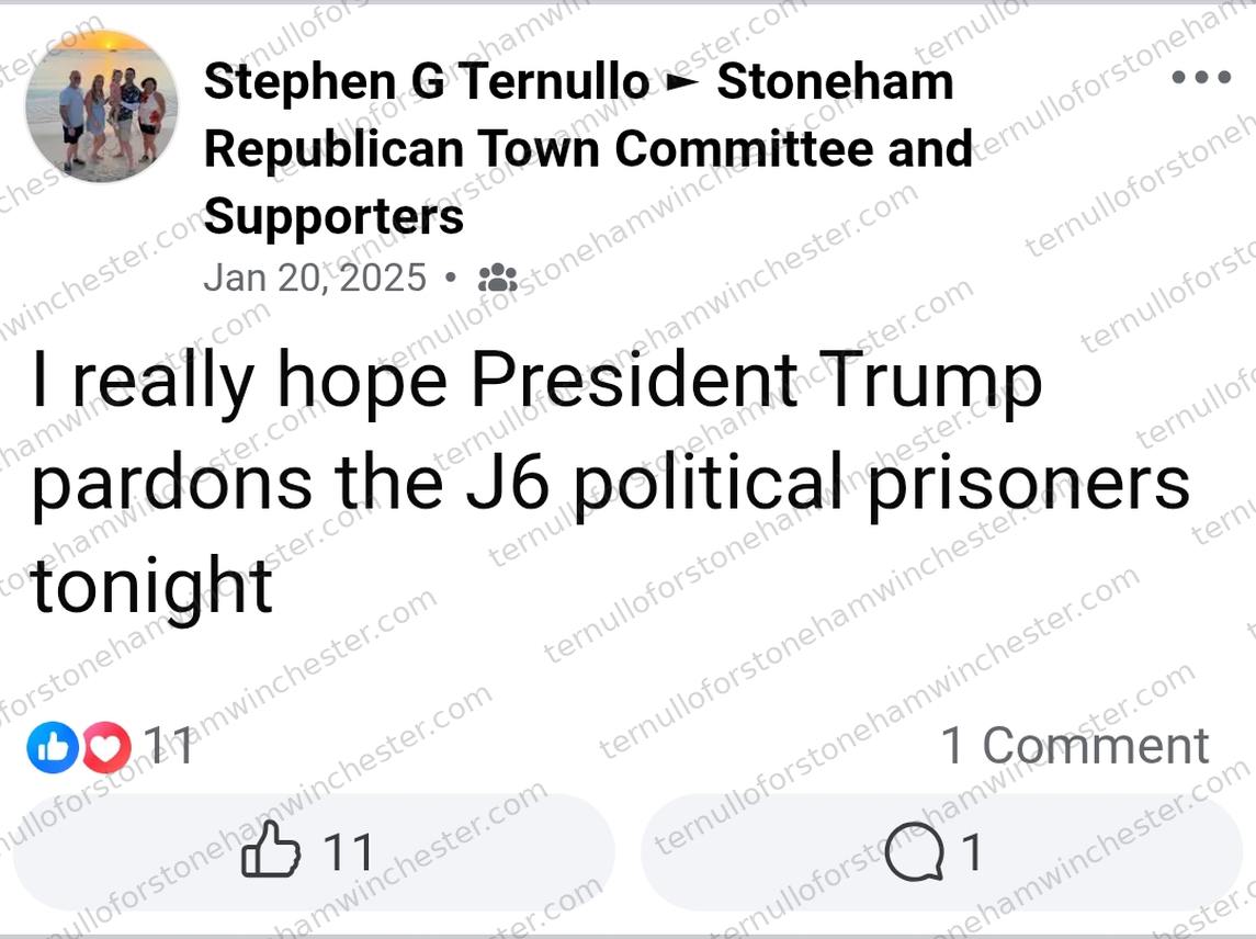 Facebook post in the "Stoneham Republican Town Committee and Supporters" group by Stephen G Ternullo (Jan 20, 2025), text-only. Text: "I really hope President Trump pardons the J6 political prisoners tonight." No comment text is shown, and no redactions appear in the image.